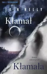 Kłamał, Kłamała - Erin Kelly, Anna Bereta-Jankowska