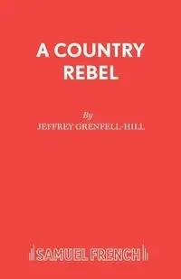 A Country Rebel - Jeffrey Grenfell-Hill