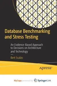 Database Benchmarking and Stress Testing - Bert Scalzo