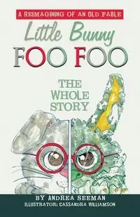 Little Bunny Foo Foo - Andrea Seeman