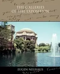 The Galleries of the Exposition - Neuhaus Eugen