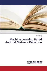 Machine Learning Based Android Malware Detection - Aung Zarni