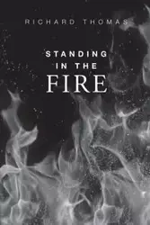 Standing In The Fire - Thomas Richard Blake