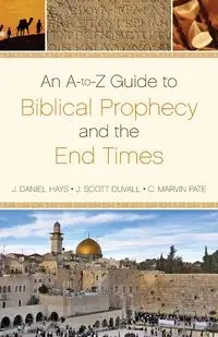 Dictionary of Biblical Prophecy and End Times - Daniel Hays J.