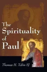 The Spirituality of Paul - Thomas H. Tobin SJ