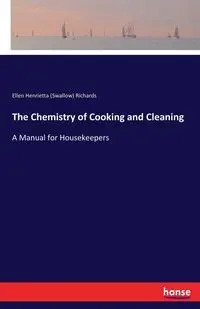 The Chemistry of Cooking and Cleaning - Ellen Henrietta Richards (Swallow)