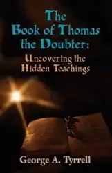 THE BOOK OF THOMAS THE DOUBTER - George Tyrrell