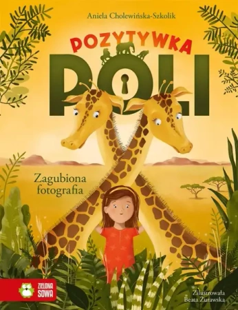Pozytywka Poli. Zagubiona fotografia w.2022 - Aniela Cholewińska-Szkolik, Beata Żurawska