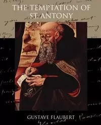 The Temptation of St. Antony - Gustave Flaubert