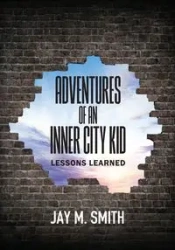 Adventures of an Inner City Kid - Jay M. Smith