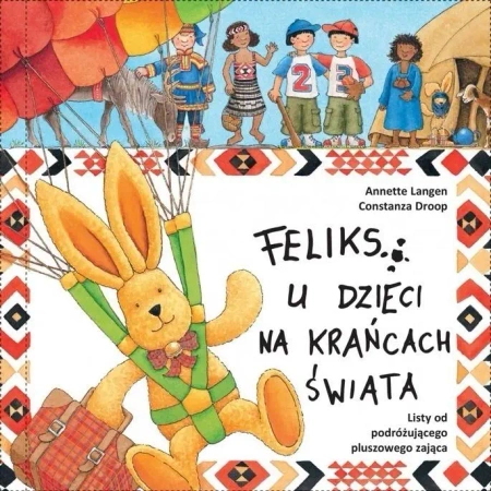 Feliks u dzieci na krańcach świata - Annette Langen