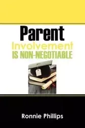 Parent Involvement Is Non-Negotiable - Ronnie Phillips