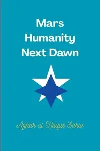 Mars Humanity Next Dawn - Sario Azhar ul Haque