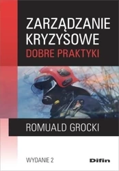 Zarządzanie kryzysowe. Dobre praktyki - Romuald Grocki