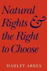 Natural Rights and the Right to Choose - Arkes Hadley