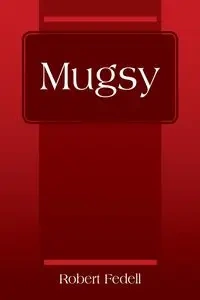 Mugsy - Robert Fedell