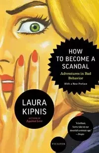 How to Become a Scandal - Laura Kipnis