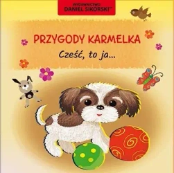 Przygody Karmelka. Cześć, to ja... - Daniel Sikorski