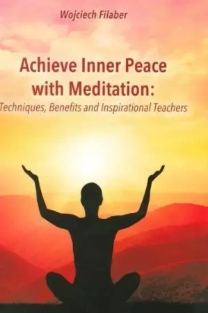 Achieve Inner Peace with Meditation - Wojciech Filaber