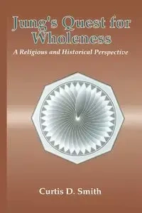Jung's Quest for Wholeness - Curtis D. Smith