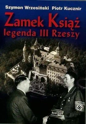 Zamek Książ legenda III Rzeszy + CD (dodruk 2025) - Szymon Wrzesiński, Piotr Kucznir
