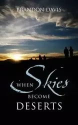 When Skies Become Deserts - Davis Brandon
