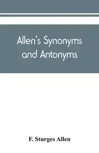 Allen's synonyms and antonyms - Allen F. Sturges