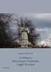 eBook O Mistrzu Wincentym Kadłubku i jego Kronice - August Bielowski