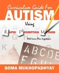 Curriculum Guide for Autism Using Rapid Prompting Method - Mukhopadhyay Soma