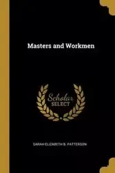 Masters and Workmen - B. Elizabeth Sarah Patterson