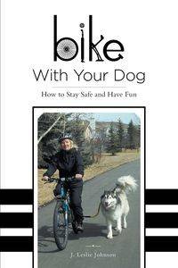 Bike With Your Dog - Johnson Leslie J.