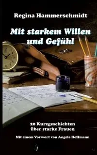 Mit starkem Willen und Gefühl - Regina Hammerschmidt