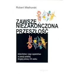 Zawsze niezakończona przeszłość - ROBERT MIELHORSKI