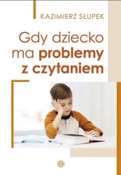 Gdy dziecko ma problemy z czytaniem - Kazimierz Słupek