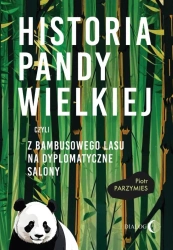 eBook Historia pandy wielkiej, czyli z bambusowego lasu na dyplomatyczne salony - Piotr Parzymies epub mobi