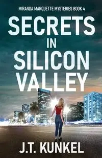 Secrets in Silicon Valley - Kunkel J.T.