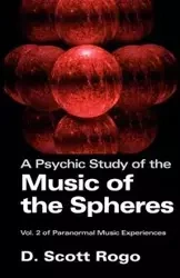 A Psychic Study of the Music of the Spheres - Scott Rogo D.