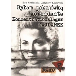 Byłam pokojówką komendanta NW - EWA KOZŁOWSKA, ZBIGNIEW KOZŁOWSKI