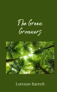 The Green Groaners - Barrett Lorenzo