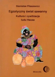 eBook Egzotyczny świat sawanny. Kultura i cywilizacja ludu Hausa - Stanisław Piłaszewicz epub mobi