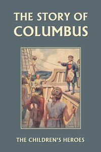 The Story of Columbus (Yesterday's Classics) - Imlach Gladys M.