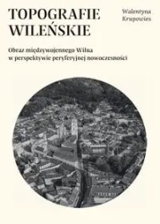 Topografie wileńskie - Walentyna Krupowies