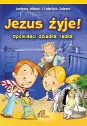 Jezus żyje! Opowieści dziadka Tadka - praca zbiorowa