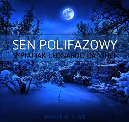 audiobook Sen Polifazowy - Sypiaj jak Leonardo da Vinci - Paweł Stań R.