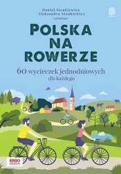 Polska na rowerze. 60 wycieczek jednodniowych... - Daniel Sienkiewicz, Aleksandra Sienkiewicz