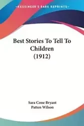 Best Stories To Tell To Children (1912) - Bryant Sara Cone