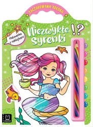 Niezwykłe syrenki. Malowanka z naklejkami. Zaczarowana kredka - opracowanie zbiorowe