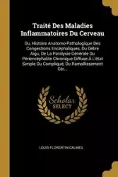 Traité Des Maladies Inflammatoires Du Cerveau - Louis Calmeil Florentin