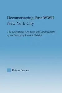 Deconstructing Post-WWII New York City - Bennett Robert