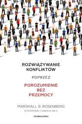 Rozwiązywanie konfliktów poprzez porozumienie.. - Marshall B. Rosenberg